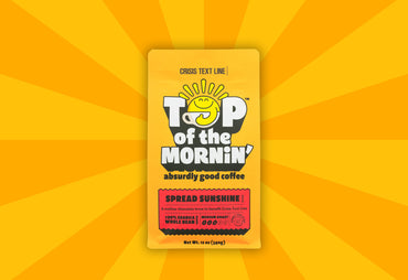 Top of the mornin ' spread sunshine coffee absurdly good coffee bag  text line red badge